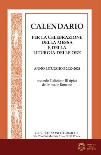 Calendario per la celebrazione della messa e della liturgia delle ore. Anno liturgico 2020-2021, secondo l'edizione III tipica del Messale Romano