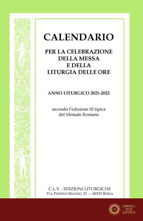 Calendario per la celebrazione della Messa e della Liturgia delle Ore. Anno liturgico 2021-2022, secondo l'edizione III tipica del Messale Romano