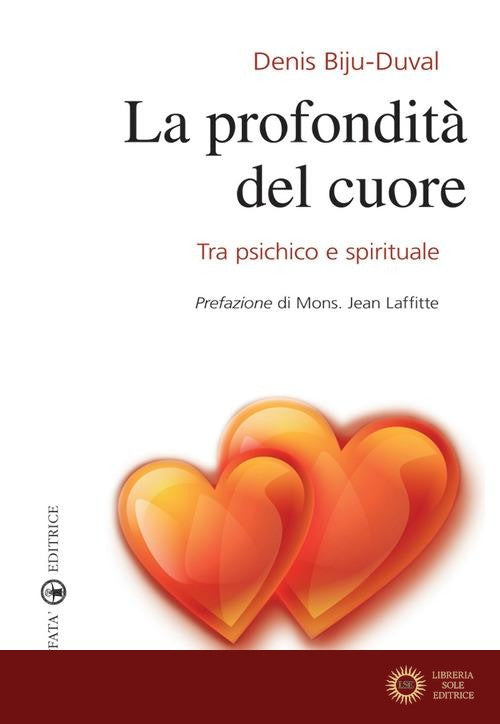 La profondità del cuore. Tra psichico e spirituale