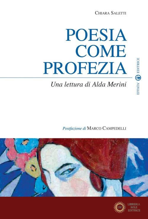 Poesia come profezia. Una lettura di Alda Merini - Chiara Saletti