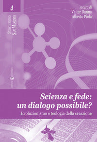 Scienza e fede: un dialogo possibile? Evoluzionismo e teologia della creazione - V. Danna, A. Piola