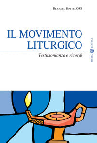 Il movimento liturgico. Testimonianze e ricordi - Bernard Botte