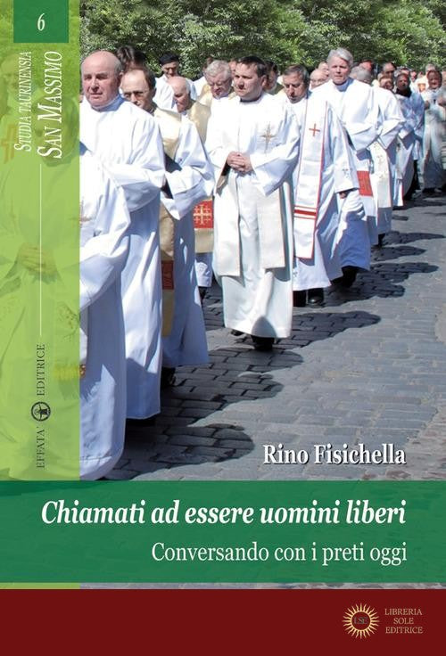 Chiamati ad essere uomini liberi. Conversando con i preti oggi - Rino Fisichella