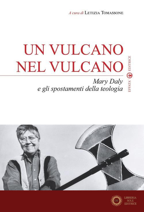Un vulcano nel vulcano. Mary Daly e gli spostamenti della teologia