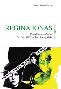 Regina Jonas. Vita di una rabbina. Berlino 1902-Auschwitz 1944 - Maria Teresa Milano