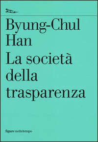 La società della trasparenza - Byung-Chul Han