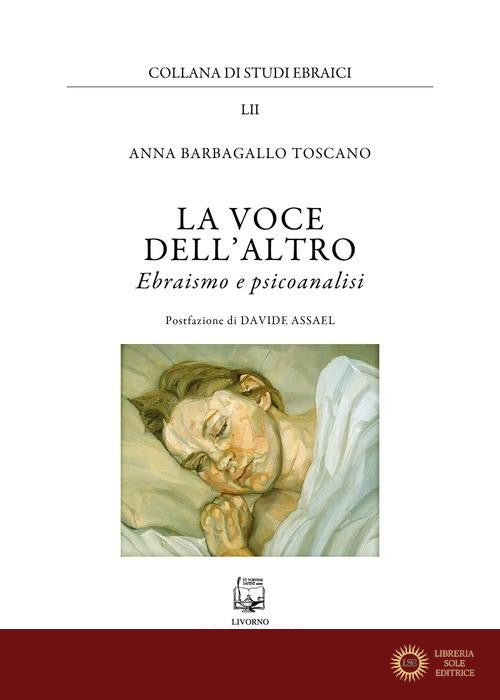 La voce dell'altro. Ebraismo e psicoanalisi - Anna Barbagallo Toscano