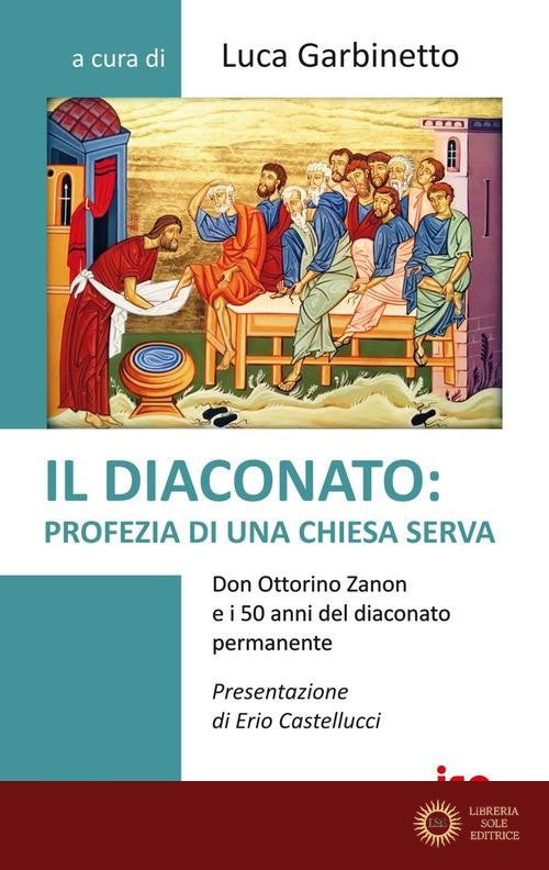 Il diaconato: profezia di una Chiesa serva. Don Ottorino Zanon e i 50 anni del diaconato permanente