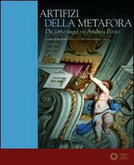 Artifizi della metafora. Saggi su Andrea Pozzo - R. Bösel, L. Salviucci Insolera