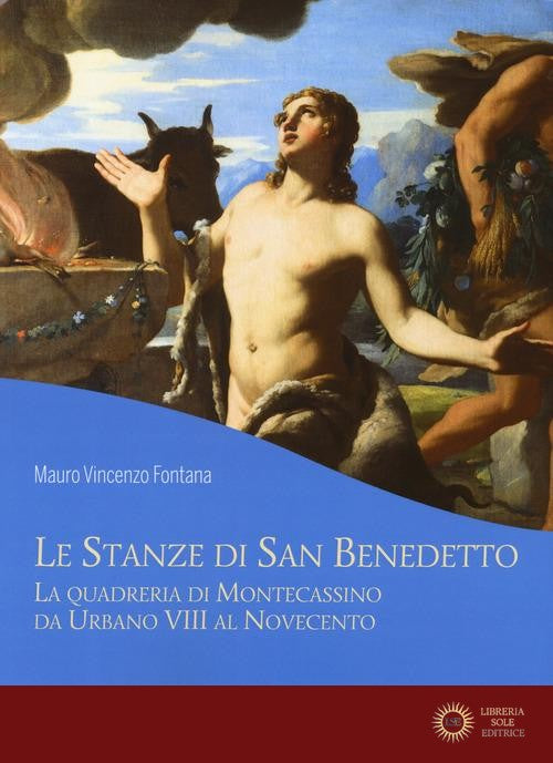 Le stanze di San Benedetto la quadreria di Montecassino da Urbano VIII al Novecento - Mauro Vincenzo Fontana