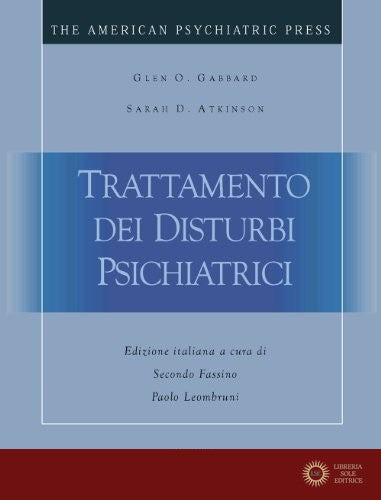 Trattamento dei disturbi psichiatrici - Glen O. Gabbard, Sue Atkinson