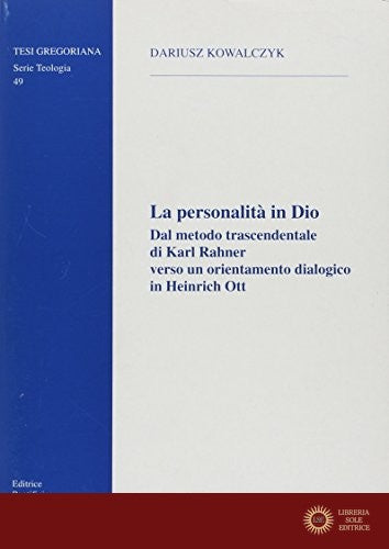 La personalità in Dio. Dal metodo trascendentale di Karl Rahner verso un orientamento dialogico in Heinrich Ott