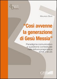 Cosi' Avvenne la Generazione di Gesu' Messia ...
