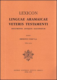 Lexicon linguae aramaicae Veteris Testamenti. Documentis antiquis illustratum - Ernst Vogt