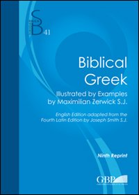 Biblical Greek. Illustrated by examples by Maximilian Zerwick S.J. - Max Zerwick, Joseph Smith
