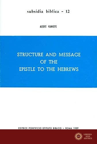 Structure and message of the epistle to the hebrews. Con inserto