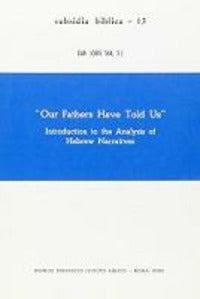 Our Fathers have told us. Introduction to the analysis of hebrew narratives - Jean-Louis Ska