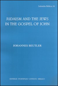 Judaism and the jews in the Gospel of John - Johannes Beutler