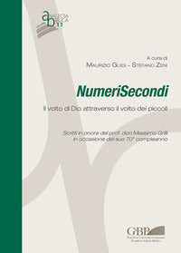 Numerisecondi. Il volto di dio attraverso il volto dei piccoli scritti in onore del prof. Don massimo grilli in occasione del suo 70° compleanno - Maurizio Guidi, Stefano Zeni