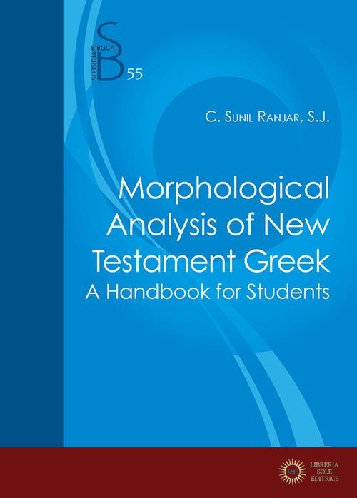 Morphological analysis of New Testament Greek. A handbook for student