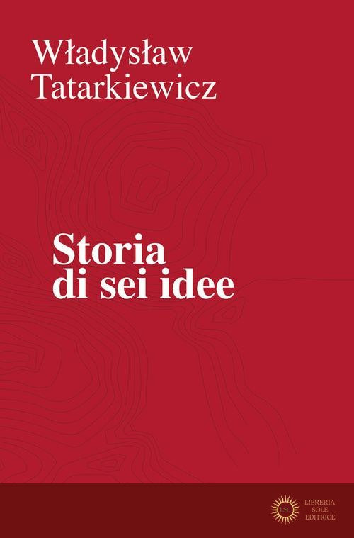 Storia di sei idee - Wladyslaw Tatarkiewicz