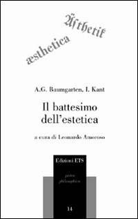 Il battesimo dell'estetica - Alexander Gottlieb Baumgarten, Immanuel Kant