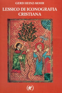 Lessico di iconografia cristiana - Gerd Heinz-Mohr