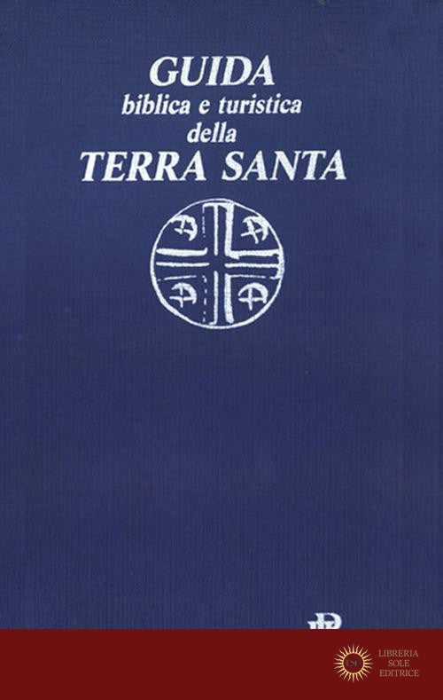 Guida biblica e turistica della Terra Santa