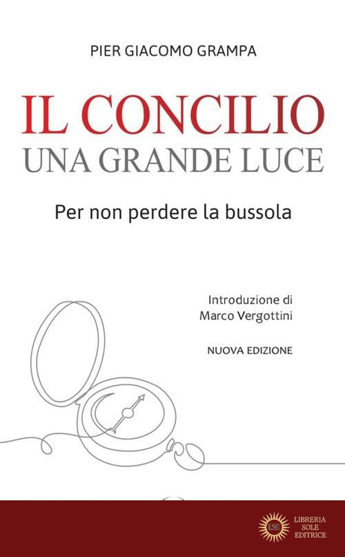 Il Concilio una grande luce. Per non perdere la bussola - Pier Giacomo Grampa