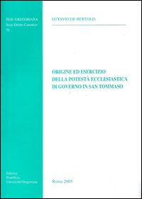 Origine Ed Esercizio Della Potesta Ecclesiastica Di Governo in San Tommaso