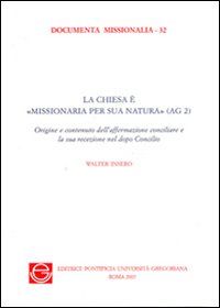 Chiesa e' Missionaria per Sua Natura (Ag 2) (la)