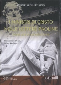 Ministri di Cristo Nelle Lettere Paoline Fedel... - Pellegrino Carmine Vanhoye Albert