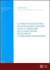 La wirkungsgeschichte de Hans-Georg Gadamer dans la theologie de C. Geffré D. tracy et W. Pannenberg - Wasim Salman
