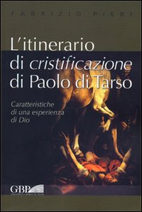 L'itinerario di cristificazione di Paolo di Tarso - Fabrizio Pieri