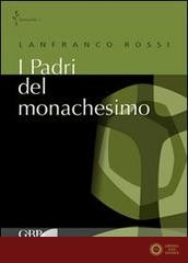 I padri del monachesimo - Lanfranco Rossi