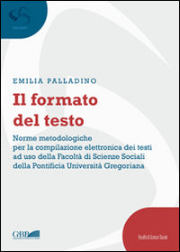 Il Formato del Testo: Norme Metodologiche Per La Compilazione Elettronica Dei Testi Ad USO Della Facolta Di Scienze Soci