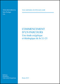 Commencement d'un parcours. Une étude exegetique et theologique de Jn 3,1-21 - Yao A. Kouame