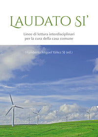 Laudato si'. Linee di lettura interdisciplinari per la cura della casa comune - H. M. Yáñez