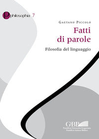 Fatti di parole. Filosofia del linguaggio - Gaetano Piccolo