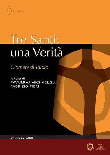 Tre santi: una verità. Giornate di studio - P. Michael, F. Pieri