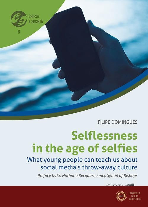 Selflessness in the age of selfies. What young people can teach us about social media's throw-away culture - Filipe Domingues
