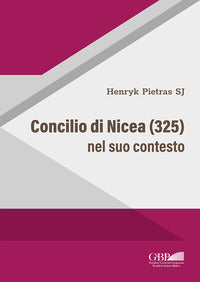 Concilio di Nicea (325) nel suo contesto - Henryk Pietras