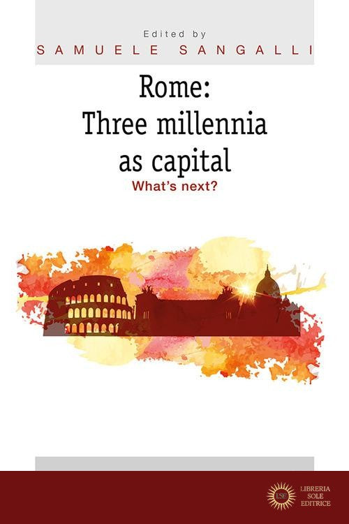 Rome: three millennia as capital. What's next? - S. Sangalli
