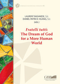 Fratelli tutti. The dream of God for a more human world - Laurent Basanese, Daniel Patrick Huang