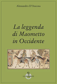 La leggenda di Maometto in Occidente - Alessandro D'Ancona
