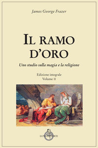 Il ramo d'oro. Studio sulla magia e la religione vol. 2