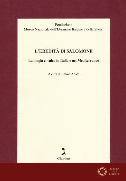 L'eredità di Salomone. La magia ebraica in Italia e nel Mediterraneo - E. Abate