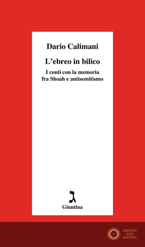 L'ebreo in bilico. I conti con la memoria fra Shoah e antisemitismo - Dario Calimani