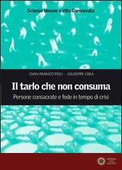 Il tarlo che non consuma. Persone consacrate e fede in tempo di crisi - Giuseppe Crea, G. Franco Poli
