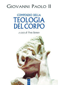 Compendio della teologia del corpo - Giovanni Paolo II